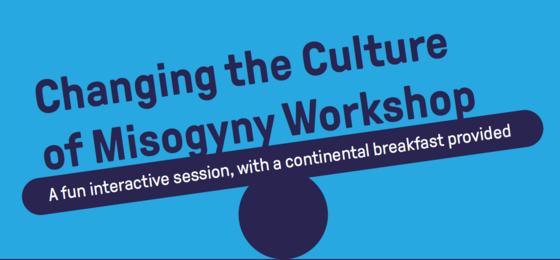 Changing the Culture of Misogyny Workshop. A fun interactive session, with a continental breakfast