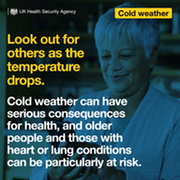 Look out for others as temperature drops.Cold weather can have serious consequences for health, older people, those with heart or lung conditions