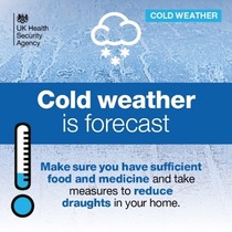 old weather is forecast. Make sure you have sufficient food and medicine and take measures to reduce draughts in your home