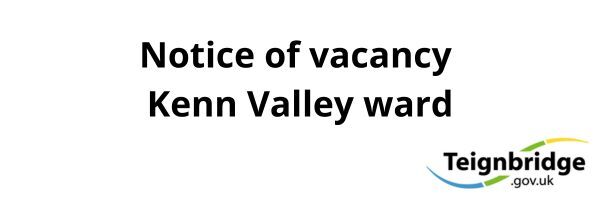 Notice of vacancy in the Kenn Valley ward