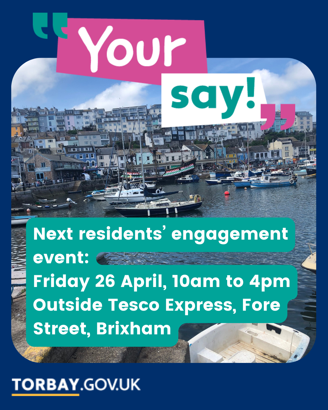 Next residents' engagement event Friday 26 April 10am to 4pm, outside Tesco Express, Fore Street, Brixham