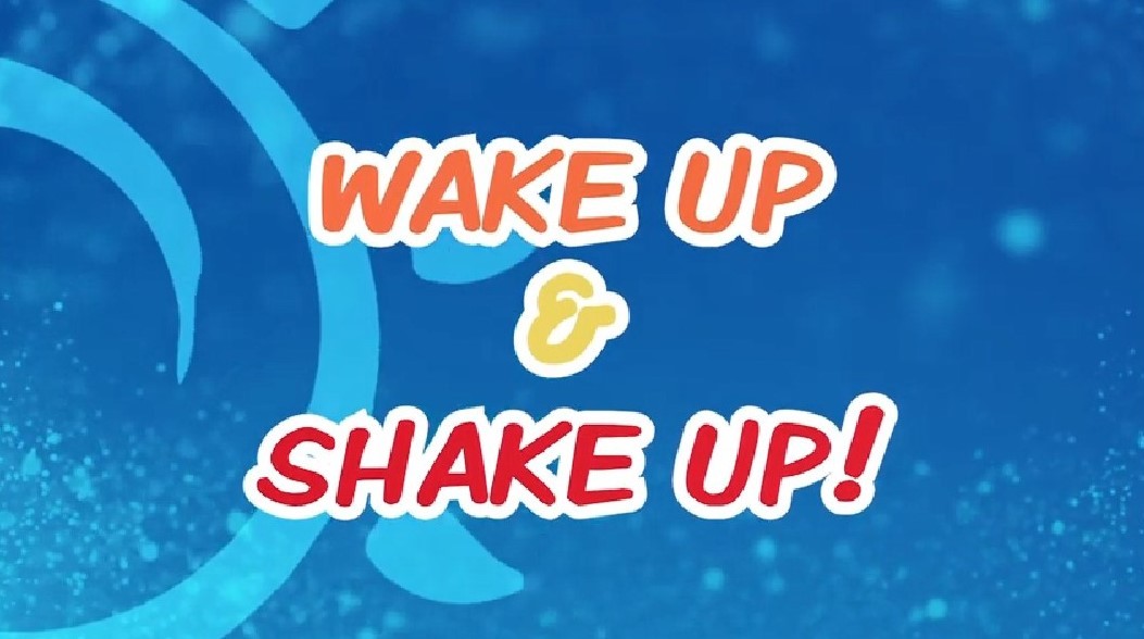 Wake up and Shake up