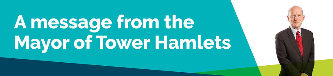 A message from the Mayor of Tower Hamlets banner 
