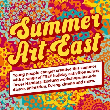 Summer Art East – Tower Hamlets Council’s Free Summer Arts Programme