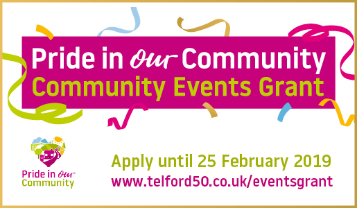 Pride in Our Community Community Events Grant, apply until 25 February 2019, www.telford50.co.uk/eventsgrant