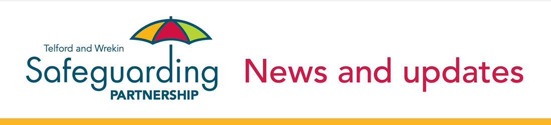 Telford and Wrekin Safeguarding Partnership News and Updates