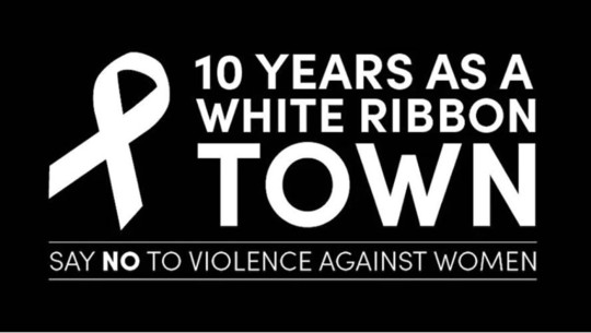 10 years as a White Ribbon Town saying no to violence against women