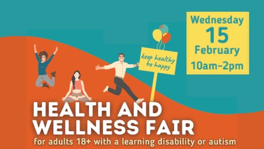 Health and Wellness Fair for adults 18+ with a learning disability or autism, Wednesday 15 February 2023 10am to 2pm