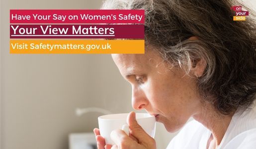 Headline: Have your say on women's safety - Your View Matters. Then image of an older woman sipping a hot drink from a mug.