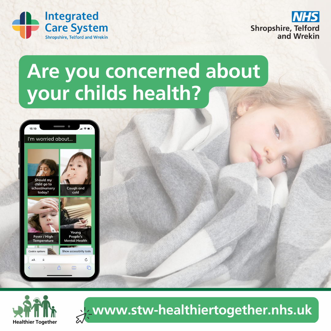 Are you concerned about your child's health? www.stw-healthiertogether.nhs.uk NHS Shropshire, Telford & Wrekin