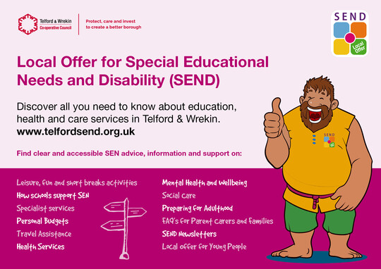SEND Local Offer website www.telfordsend.org.uk Discover all you need to know about education, health and care services in Telford & Wrekin.