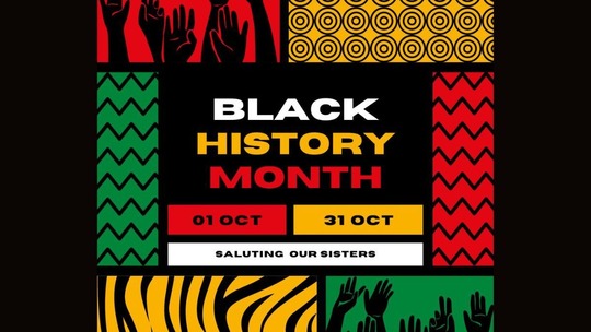 White, yellow and red text on a black background: Black History Month, October, Saluting our sisters