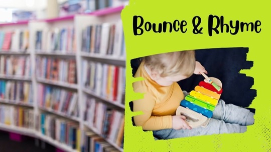 Blurred photo of library shelves over which is a picture of a child with a xylophone and text that reads 'bounce and rhyme'