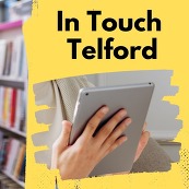 A person holding a computer tablet. Text above reads: In Touch Telford in black letters on a yellow background.