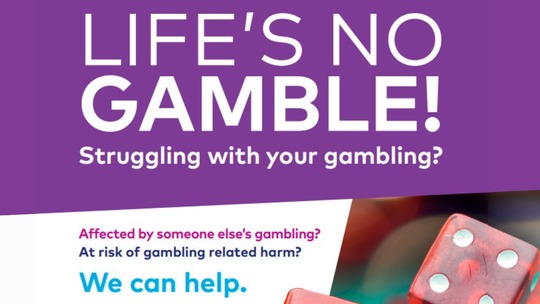 White text on a purple background: Life's no gamble! Struggling with your gambling? Affected by someone else's gambling? We can help