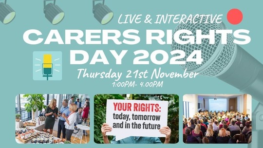 Text reads: Live and interactive Carers Rights Day 2024 Thursday 21st November 1pm to 4pm. 3 event images below.