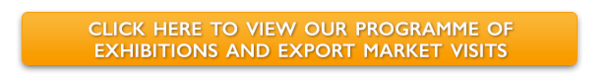 Click here to view our programme of exhibitions and export market visits