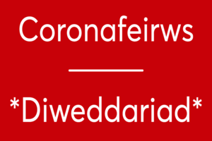 Coronafeirws diweddariad