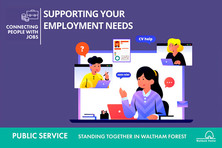Connecting people with jobs: supporting your employment needs. Public service: standing together in Waltham Forest.
