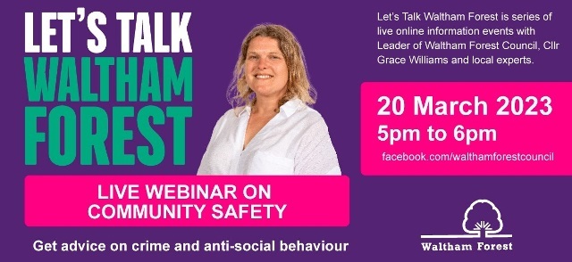 A series of live online information events with Leader of Waltham Forest Council and local experts. Advice on crime and anti-social behaviour