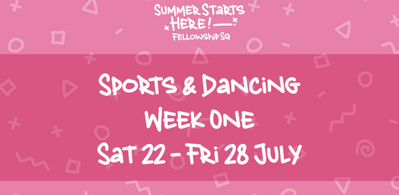 Summer starts here in Fellowship Square. Sports and dancing: week one. Saturday 22 to Friday 28 July