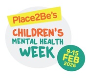 Place 2 Be- Children's mental health week 9- 15 Feb '26