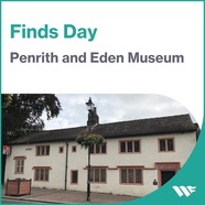 Image reads Finds Day Penrith and Eden Museum