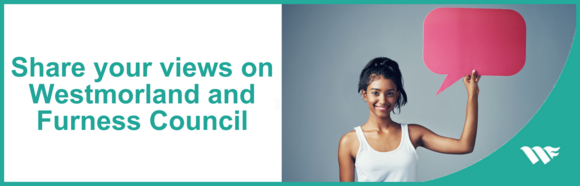 Share your views on Westmorland and Furness Council