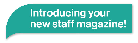 A graphic which reads - Introducing your new staff magazine!