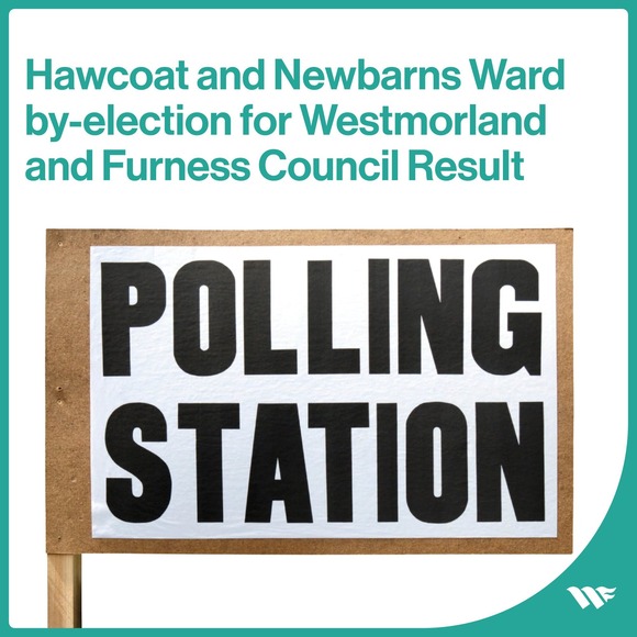 Text reading Hawcoat and Newbarns Ward by-election for Westmorland and Furness Council result