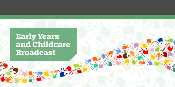 Early Years and Childcare Broadcast header