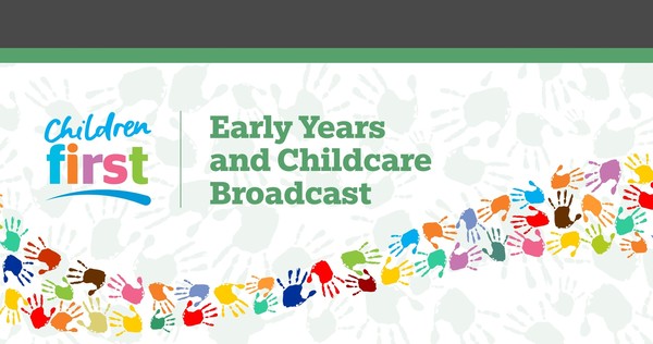 Early Years and Childcare broadcast