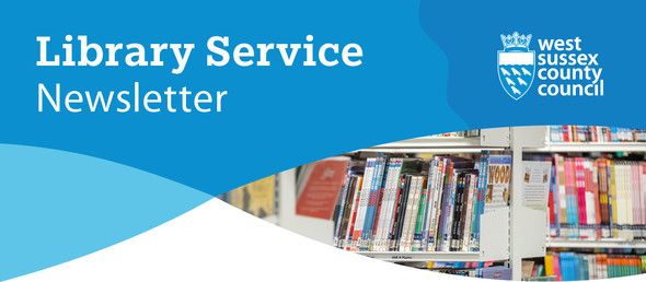 Blue banner "Library Service Newsletter" with insert photo of bookshelves and West Sussex County Council logo