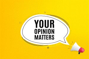 Your opinion matters
