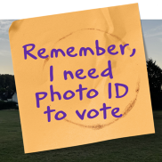 Post it note with text saying 'Remember I need photo ID to vote'