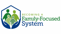 Becoming A Family-Focused System Logo