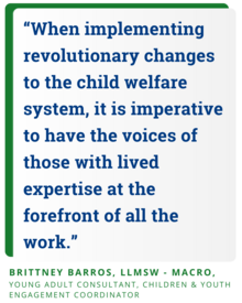 Quote from Brittney Barros, LLMSW. Center for States Young Adult Consultant