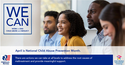 We can Work to end child abuse and neglect. April is National Child Abuse Prevention Month.