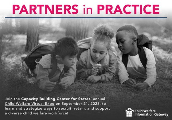 Partners in Practice: Join the Capacity Building Center for States’ annual Child Welfare Virtual Expo on September 21, 2023.
