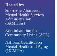 Hosted by ACL, SAMHSA, and the National Coalition on Mental Health and Aging