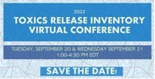 2022 Toxic Release Inventory Virtual Conference - Tuesday, September 20, 2022 & Wednesday, September 21, 2022 1-4:30pm EDT