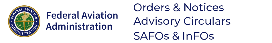 A banner with the FAA logo, and text that reads Orders and Notices, Advisory Circular, SAFOs, InFOs