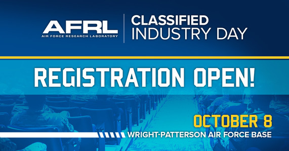 Registration Now Open! AFRL Classified Industry Day at Wright-Patterson AFB in October.