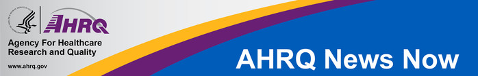 AHRQ News Now