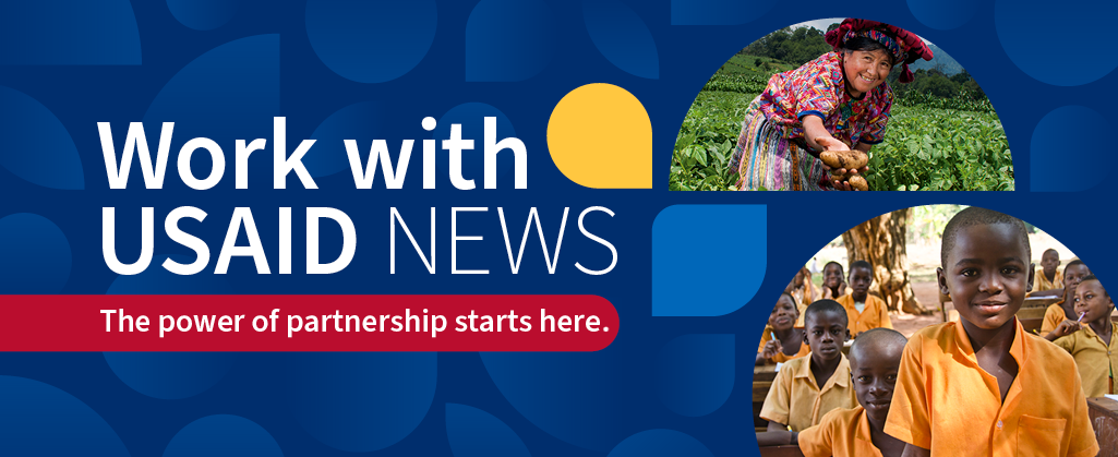 Cover image. "Work with USAID NEWS". "The Power of Partnership Starts Here". White text on blue background with two images