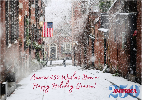 America250 wishes you a happy holiday season!