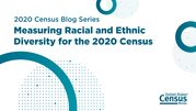 Measuring Racial and Ethnic Diversity for the 2020 Census