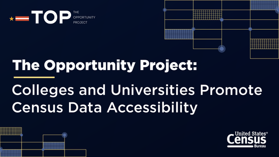 The Opportunity Project: Colleges and Universities Promote Census Data Accessibility