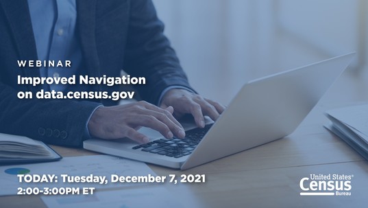 Webinar Today: Improved Navigation on data.census.gov
