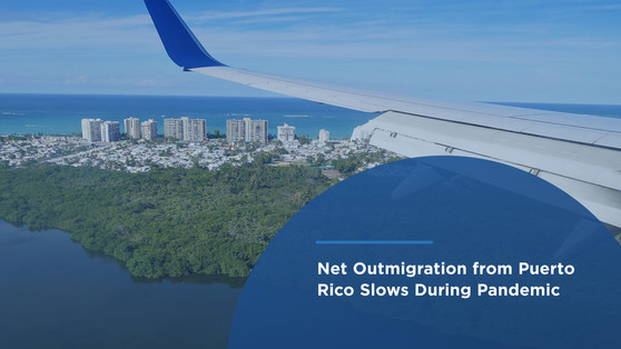 Net Outmigration from Puerto Rico Slows During Pandemic